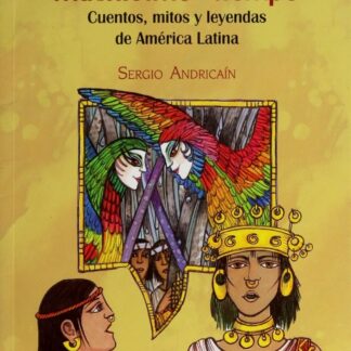 HACE MUCHISIMO TIEMPO, CUENTOS MITOS Y LEYENDAS DE AMERICA LATINA, SERGIO ANDRICAIN PANAMERICANA EDITORIAL