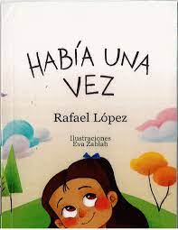 LIBRO HABIA UNA VEZ (RAFAEL LÓPEZ)